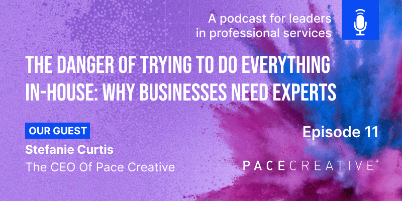 Episode 11: The Danger of Trying to Do Everything In-House: Why Businesses Need Experts