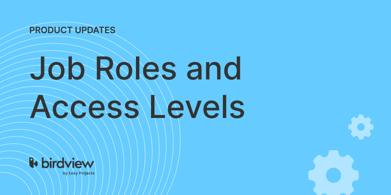 New Features: Job Roles and Access Levels