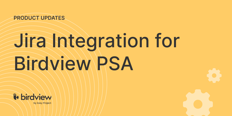 New Jira Integration for Birdview PSA