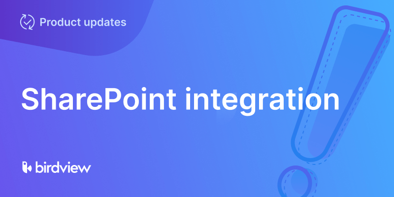 Introducing SharePoint Integration for Birdview | Birdview Product Update