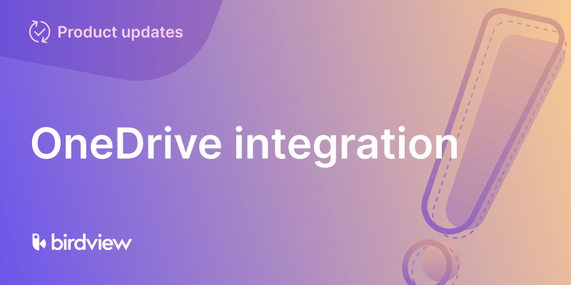 Meet OneDrive integration for Birdview
