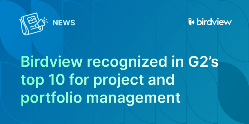 Birdview recognized in G2’s top 10 for project and portfolio management