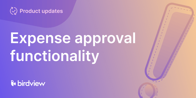 Take control of project costs with the new Expense approval feature